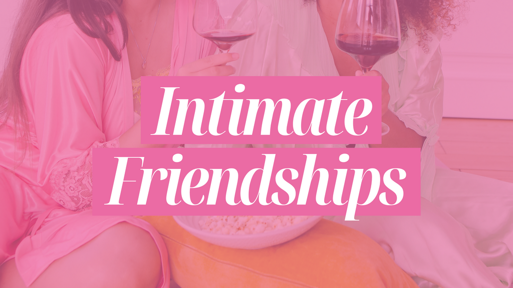 Intimate friendships...